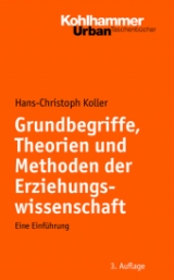 Grundbegriffe, Theorien und Methoden der Erziehungswissenschaft - Hans Ch Koller