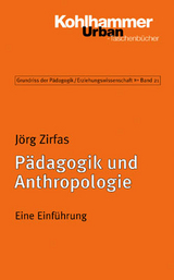 Pädagogik und Anthropologie - Jörg Zirfas