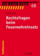 Rechtsfragen beim Feuerwehreinsatz - Ralf Fischer