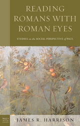 Reading Romans with Roman Eyes -  James R. Harrison