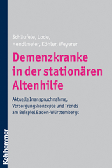 Demenzkranke in der stationären Altenhilfe - Martina Schäufele, Sandra Lode, Ingrid Hendlmeier, Leonore Köhler, Siegfried Weyerer