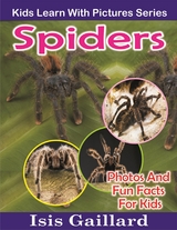 Spiders: Photos and Fun Facts for Kids - Isis Gaillard
