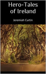 Hero-Tales of Ireland - Jeremiah Curtin