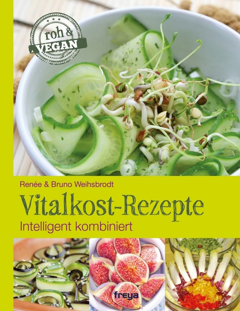 Vitalkost-Rezepte - Renée Weihsbrodt, Bruno Weihsbrodt