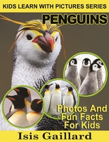 Penguins: Photos and Fun Facts for Kids - Isis Gaillard