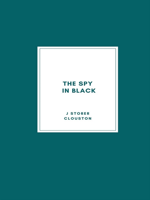 The Spy in Black - J Storer Clouston