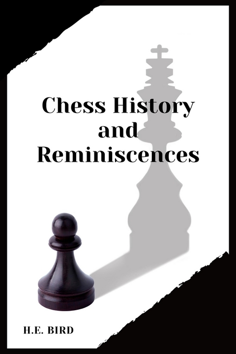 Chess History and Reminiscences - H. E. Bird
