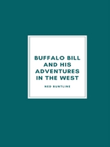 Buffalo Bill and His Adventures in the West - Ned Buntline