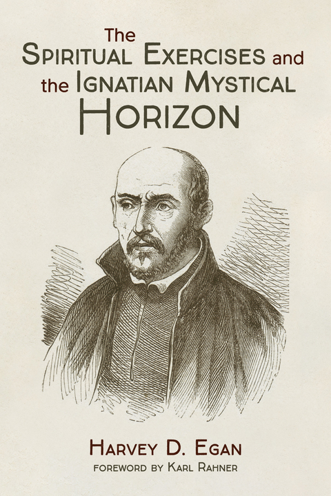 The Spiritual Exercises and the Ignatian Mystical Horizon - Harvey D. Egan