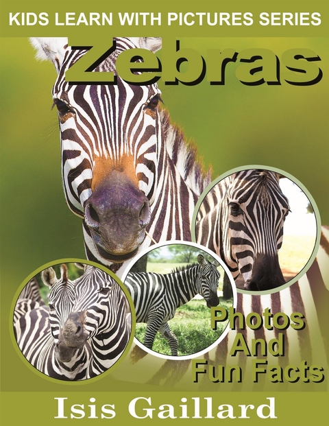 Zebras: Photos and Fun Facts for Kids - Isis Gaillard