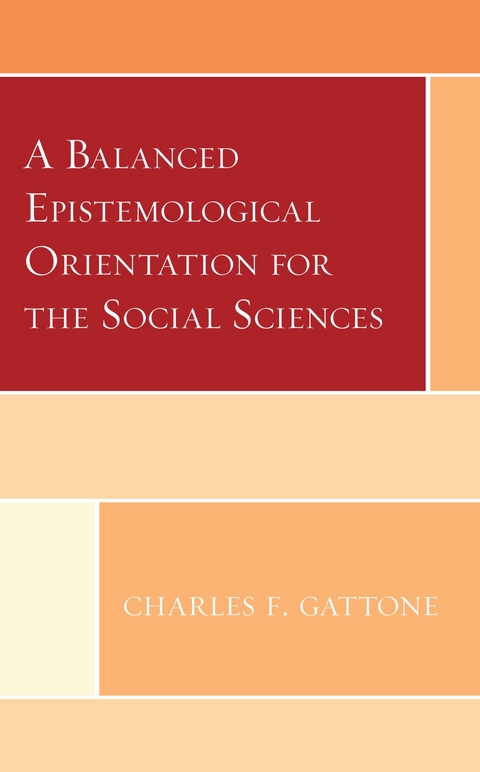 Balanced Epistemological Orientation for the Social Sciences -  Charles F. Gattone