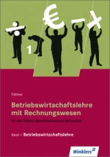 Betriebswirtschaftslehre mit Rechnungswesen für die Höhere Berufsfachschule Wirtschaft - Franz Follmer