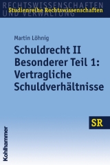 Schuldrecht II - Besonderer Teil 1: Vertragliche Schuldverhältnisse - Martin Löhnig