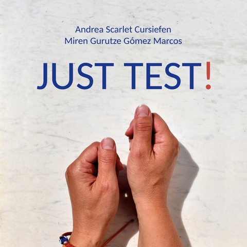Just Test! -  Andrea Scarlet Cursiefen,  Miren Gurutze Gómez Marcos