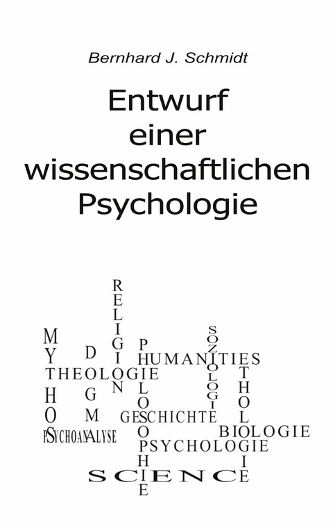 Entwurf einer wissenschaftlichen Psychologie -  Bernhard J. Schmidt