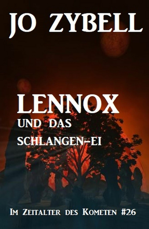 Das Zeitalter des Kometen #26: Lennox und das Schlangen-Ei -  Jo Zybell