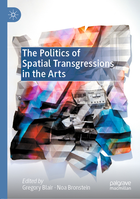 The Politics of Spatial Transgressions in the Arts - 