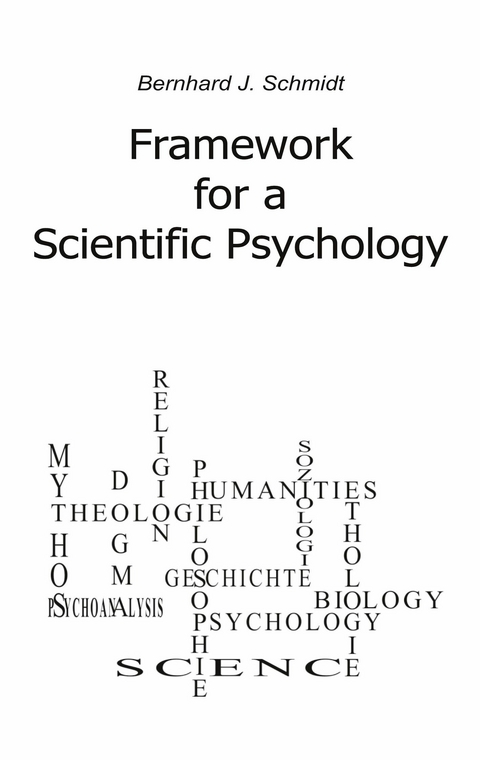 Framework for a Scientific Psychology -  Bernhard J. Schmidt