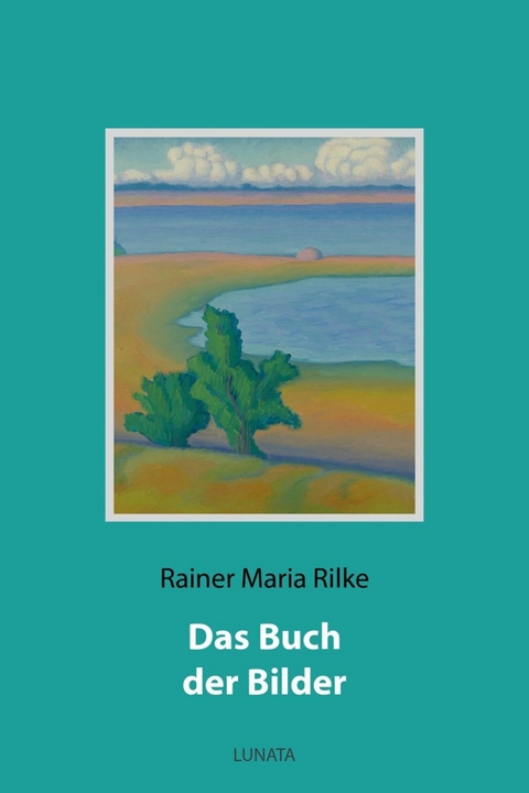 Das Buch der Bilder - Rainer Maria Rilke