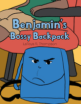 Benjamin's Bossy Backpack - LaToya R. Thompson