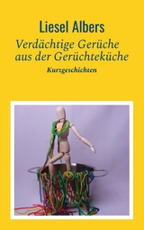 Verdächtige Gerüche aus der Gerüchteküche - Liesel Albers