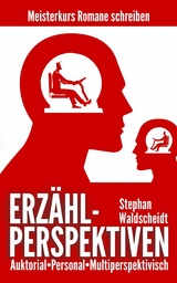 ERZÄHLPERSPEKTIVEN: Auktorial, personal, multiperspektivisch - Stephan Waldscheidt