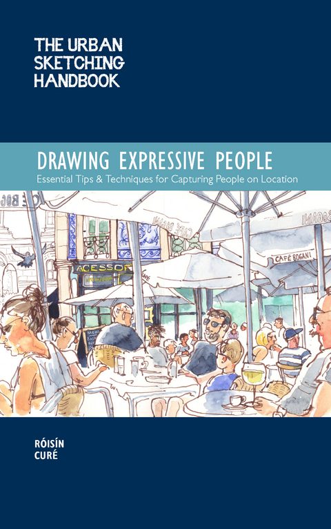The Urban Sketching Handbook Drawing Expressive People - Róisín Curé