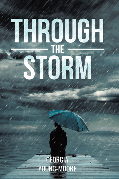 THROUGH THE STORM -  Georgia Young-Moore