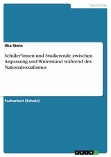 Schüler*innen und Studierende zwischen Anpassung und Widerstand während des Nationalsozialismus - Ilka Stein