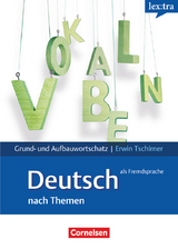 Lextra - Deutsch als Fremdsprache - Grund- und Aufbauwortschatz nach Themen - A1-B2 - Erwin Tschirner