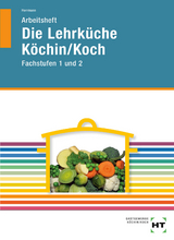 Arbeitsheft Die Lehrküche Köchin/Koch - F. Jürgen Herrmann