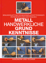 Metallhandwerkliche Grundkenntnisse - Christof Braun, Manfred Einloft, Reiner Haffer, Hans Meier, Rainer Möller, Günter Offterdinger, Siegfried Pietrass, Klaus-Dieter Schumacher, Jochen Timm, Erich Zeh