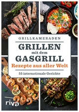 Grillen mit dem Gasgrill – Rezepte aus aller Welt -  Grillkameraden