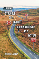 Striving Struggle of a Juvenile "Growing Grown" in a System - William L. Green