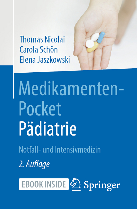Medikamenten-Pocket Pädiatrie - Notfall- und Intensivmedizin -  Thomas Nicolai,  Carola Schön,  Elena Jaszkowski