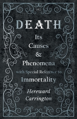 Death: Its Causes and Phenomena with Special Reference to Immortality -  Hereward Carrington,  John R. Meader