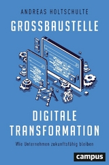 Großbaustelle digitale Transformation -  Andreas Holtschulte