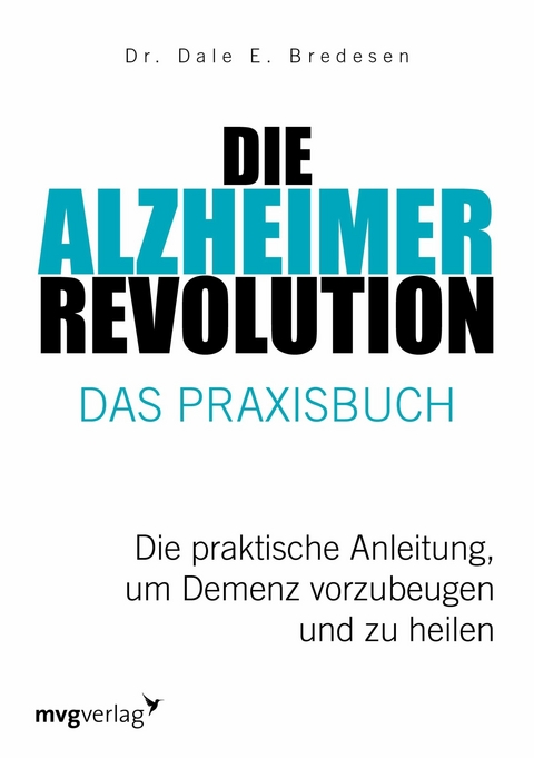 Die Alzheimer-Revolution – Das Praxisbuch - Dale E. Bredesen