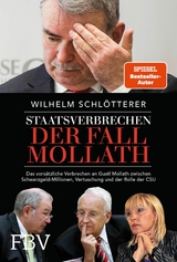 Staatsverbrechen – der Fall Mollath - Wilhelm Schlötterer