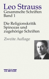 Leo Strauss: Gesammelte Schriften. Gesamtwerk / Die Religionskritik Spinozas und zugehörige Schriften - Leo Strauss