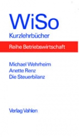 Die Steuerbilanz - Michael Wehrheim, Anette Renz