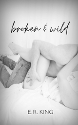 Broken & Wild -  E.R. King