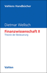 Finanzwissenschaft II: Theorie der Besteuerung - Dietmar Wellisch