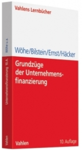 Grundzüge der Unternehmensfinanzierung - Wöhe, Günter; Bilstein, Jürgen; Ernst, Dietmar; Häcker, Joachim
