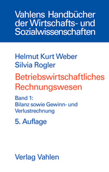 Betriebswirtschaftliches Rechnungswesen Bd. 1: Bilanz sowie Gewinn- und Verlustrechnung - Weber, Helmut Kurt; Rogler, Silvia