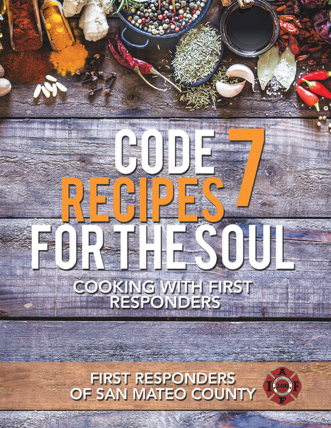 Code 7 Recipes for the Soul -  First Responders of San Mateo County