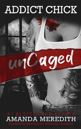Addict Chick unCaged -  Amanda Meredith