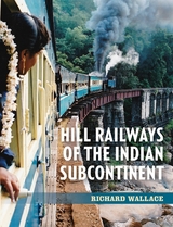 Hill Railways of the Indian Subcontinent -  Richard Wallace