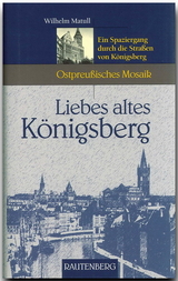 Liebes altes Königsberg - Matull, Wilhelm