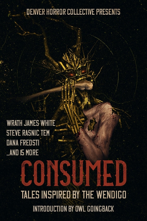 Consumed - Wrath James White, Steve Rasnic Tem, Dana Fredsti